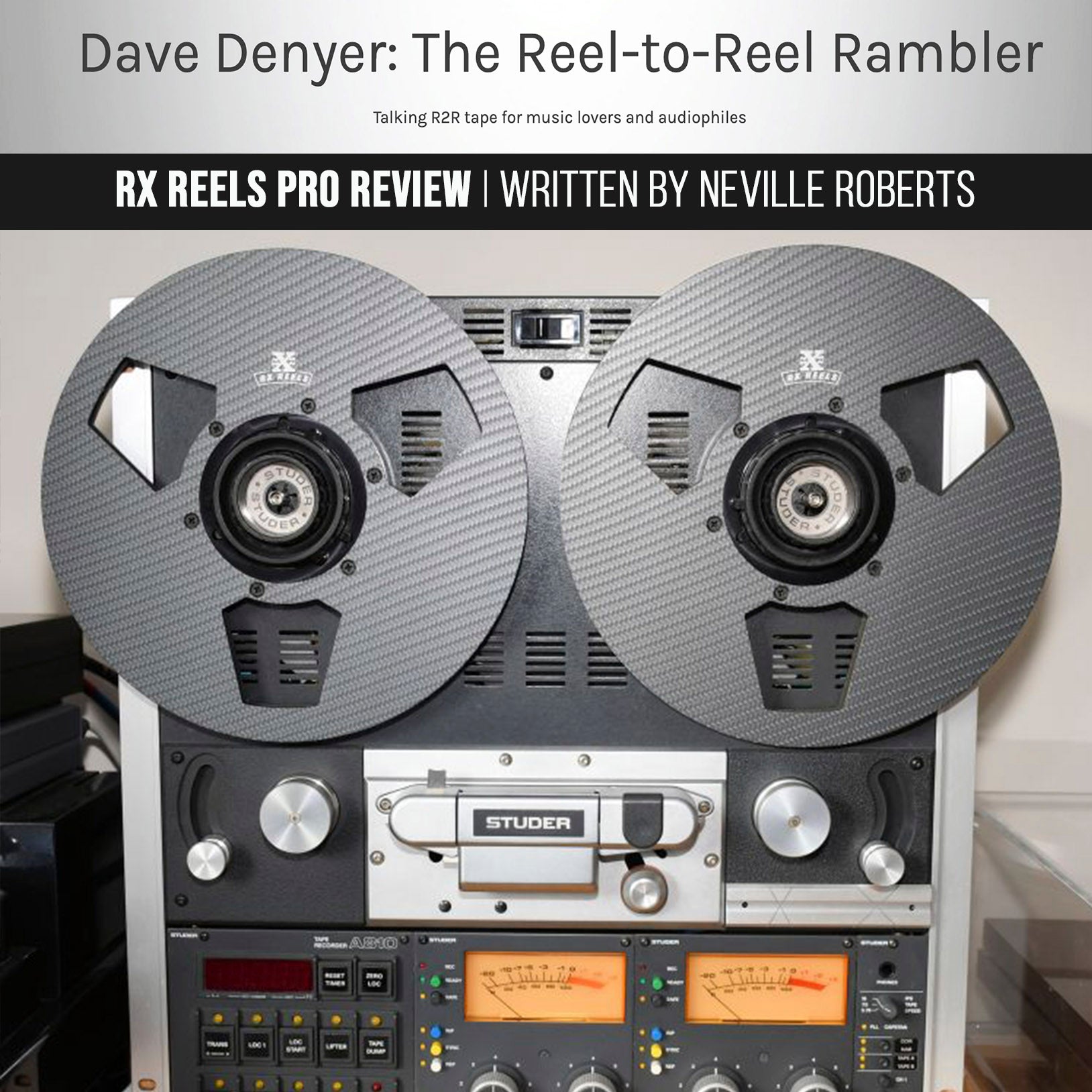 Hi-Fi Journalist Neville Roberts Reviews RX Reels